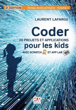 Bertrand.pt - Coder 20 Projets Et Applications Pour Les Kids Avec Scratch & App Lab ; Niveau Édole Primaire Tome 1 (2e Édition)