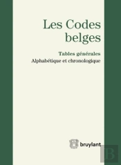 Codes Belges. Tables Generales - 2014 - Alphabetique Et Chronologique (Les)