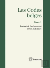 Codes Belges. Tome 1 - Droit Civil Fondamental. Droit Judiciaire - 2014, 3eme Ed. (Les)
