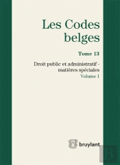 Codes Belges. Tome 13 Droit Public Et Administratif. Matieres Speciales  -2015 (2 Volumes), 4eme Ed.
