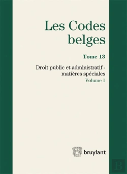 Bertrand.pt - Codes Belges. Tome 13 Droit Public Et Administratif. Matieres Speciales  -2015 (2 Volumes), 4eme Ed.