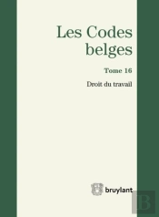 Codes Belges. Tome 16 - Droit Du Travail - 2014, 3eme Ed. (Les)