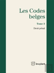 Codes Belges. Tome 3 Droit Penal - 2015, 4eme Ed. (Les)