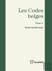 Codes Belges. Tome 5 - Droits Intellectuels - 2014, 2eme Ed. (Les)