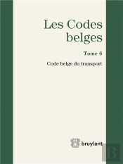 Codes Belges. Tome 6 Code Belge Du Transport - 2016, 4eme (Les)