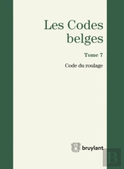 Codes Belges. Tome 7 - Code Du Roulage - 2014, 3eme Ed. (Les)