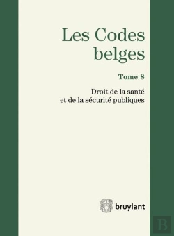 Bertrand.pt - Codes Belges. Tome 8 - Droit De La Sante Et De La Securite Publiques - 2014, 3eme Ed. (Les)