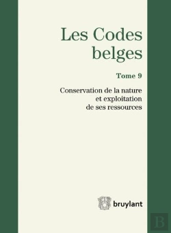 Bertrand.pt - Codes Belges. Tome 9 - Conservationde La Nature Et Exploitation De Ses Ressources - 2014, 3eme Ed.