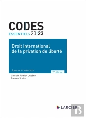 Codes Essentiels : Droit International De La Privation De Liberté : À Jour Au 1er Juillet 2023