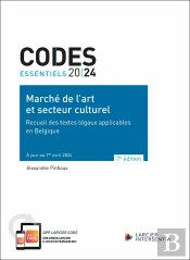 Codes Essentiels : Marché De L'Art Et Secteur Culturel : Recueil Des Textes Légaux Applicables En Belgique