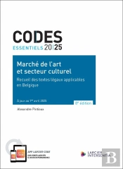 Codes Essentiels : Marché De L'Art Et Secteur Culturel : Recueil Des Textes Légaux Applicables En Belgique (Édition 2025)