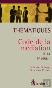Codes Thematiques Larcier - Code De La Mediation - 2014, 5eme Ed. (Les)