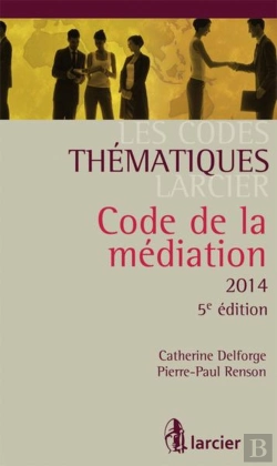 Bertrand.pt - Codes Thematiques Larcier - Code De La Mediation - 2014, 5eme Ed. (Les)