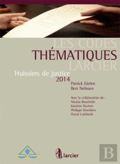 Codes Thematiques Larcier. Code Huissiers De Justice, 2eme Ed. (Les)