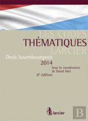 Codes Thematiques Larcier Droit Luxembourgeois 2014, 6eme Ed (Les)