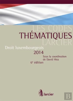 Bertrand.pt - Codes Thematiques Larcier Droit Luxembourgeois 2014, 6eme Ed (Les)