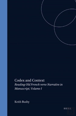 Bertrand.pt - Codex And Context: Reading Old French Verse Narrative In Manuscript, Volume I