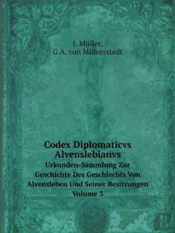 Bertrand.pt - Codex Diplomaticvs Alvenslebianvs Urkunden-Sammlung Zur Geschichte Des Geschlechts Von Alvensleben Und Seiner Besitzungen. Volume 3