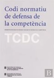 Codi Normatiu De Defensa De La Competència. Normativa Aplicada Pels Òrgans Catalans De Defensa De La
