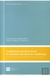 Codification Du Droit Privé Et Évolution Du Droit De L'Arbitrage ; Journées Franco-Sudaméricaines De Droit Comparé, 3-4 Octobre 2013