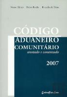 Código Aduaneiro Comunitário 2007 - Anotado e Comentado
