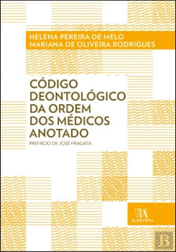 Bertrand.pt - Código Deontológico da Ordem dos Médicos Anotado