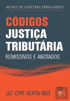 Códigos Justiça Tributária - Remissivos e Anotados
