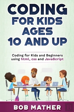 Bertrand.pt - Coding For Kids Ages 10 And Up: Coding F