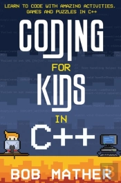 Coding For Kids In C++: Learn To Code Wi