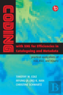 Coding With Xml For Efficiencies In Cataloging And Metadata