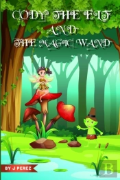 Cody The Elf And The Magic Wand