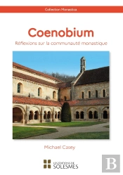 Coenobium : Réflexions Sur La Communauté Monastique