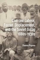 Coerced Labour, Forced Displacement, And The Soviet Gulag, 1880s-1930s