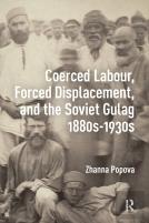 Coerced Labour, Forced Displacement, And The Soviet Gulag, 1880s-1930s