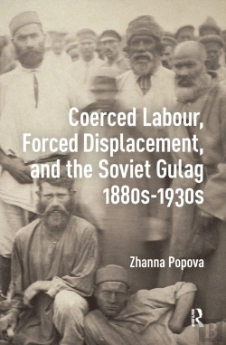 Bertrand.pt - Coerced Labour, Forced Displacement, And The Soviet Gulag, 1880s-1930s