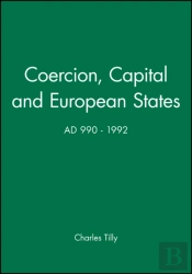 Coercion, Capital And European States, A.D. 990 - 1992