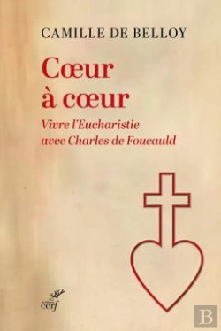 Bertrand.pt - Coeur À Coeur : Vivre L'Eucharistie Avec Charles De Foucauld