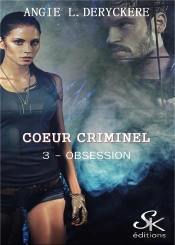 Coeur Criminel Tome 3 : Obsession
