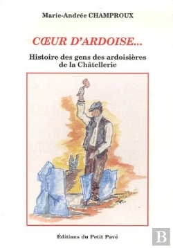 Bertrand.pt - Coeur D'Ardoise... ; Histoire Des Gens Des Ardoisières De La Châtellerie