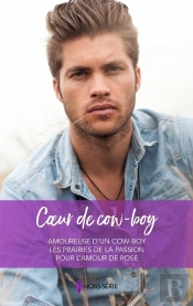 Coeur De Cow-Boy : Amoureuse D'Un Cow-Boy, Les Prairies De La Passion, Pour L'Amour De Rose