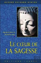 Coeur De La Sagesse ; Une Explication Du Sutra Du Coeur
