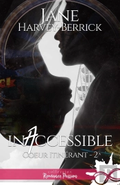 Coeur Itinérant Tome 2 ; Inaccessible