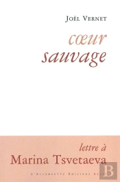 Coeur Sauvage ; Lettre À Marina Tsvetaeva