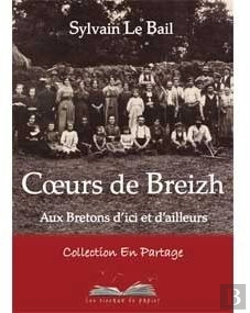 Bertrand.pt - Coeurs De Breizh ; Aux Bretons D'Ici Et D'Ailleurs
