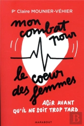 Coeurs De Femmes ; Comment Prévenir Les Maladies Cardiologiques Chez Les Femmes