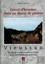 Cœurs D'Hommes Dans Un Chœur De Pierres ; Vieussan, Un Village Occitan À Travers Le Temps, De La Convivéncia Aux Pesticides