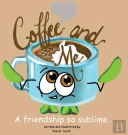 Bertrand.pt - Coffee And Me. A Friendship So Sublime.