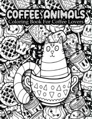 Coffee Animals Coloring Book For Coffee Lovers