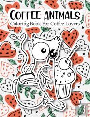Coffee Animals Coloring Book For Coffee Lovers