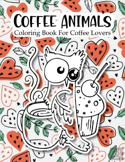 Bertrand.pt - Coffee Animals Coloring Book For Coffee Lovers
